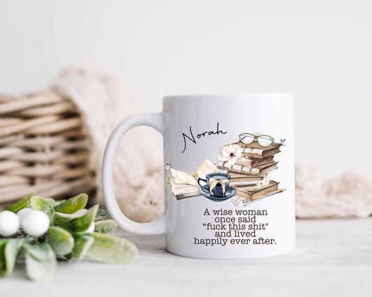 A Wise Woman Once Said, Personalised Mug, Book Reader Mug, Adult Humour Mug, Gift For Her, Friend Gift