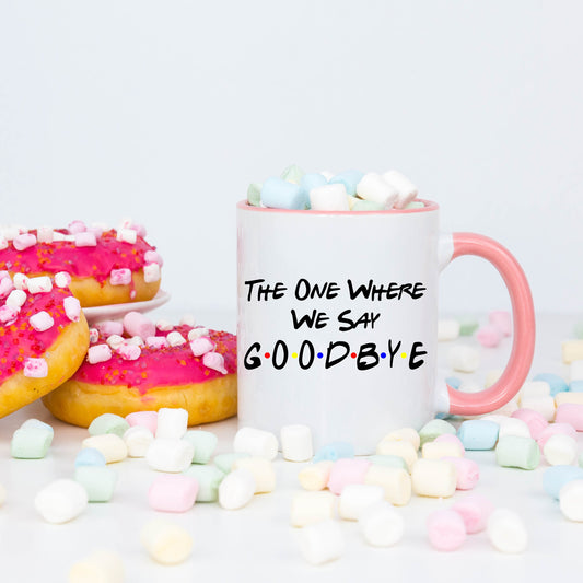 Friends Mug, The One Where We Say Goodbye, Goodbye Chandler