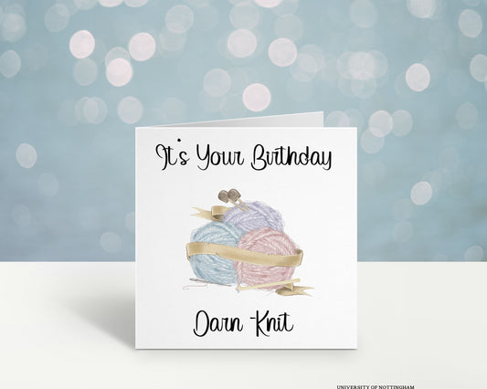 Birthday card for Knitters with ball of wool and knitting needles, Text reading : It&#39;s your birthday, darn-knit