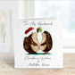 Husband Christmas Card, Personalised Christmas Card, Christmas Card For Wife, Card For Fiancé, Card For Fianceé, Hedgehog Christmas Card